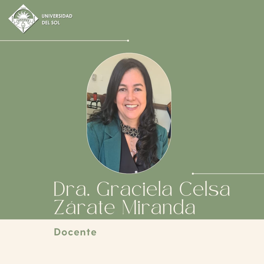 Dra. Graciela Celsa Zárate Miranda Dra. Graciela Celsa Zárate Miranda, Docente del Programa Extranjero – UNADES
